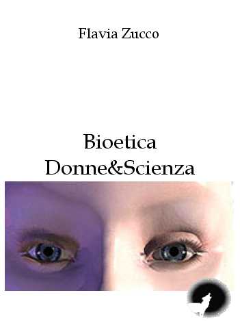 Bioetica: Donne & Scienza, Flavia Zucco 
